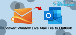 How to Convert Window Live Mail File to Outlook PST File in 2024