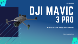 DJI Mavic 3 Pro: The Ultimate Prosumer Drone